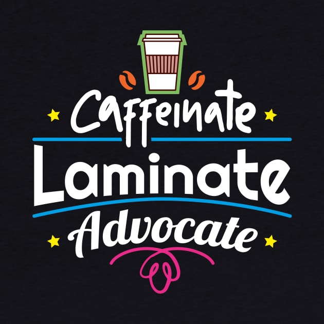 Caffeine Laminate Advocate Special Education Teacher by psiloveyou